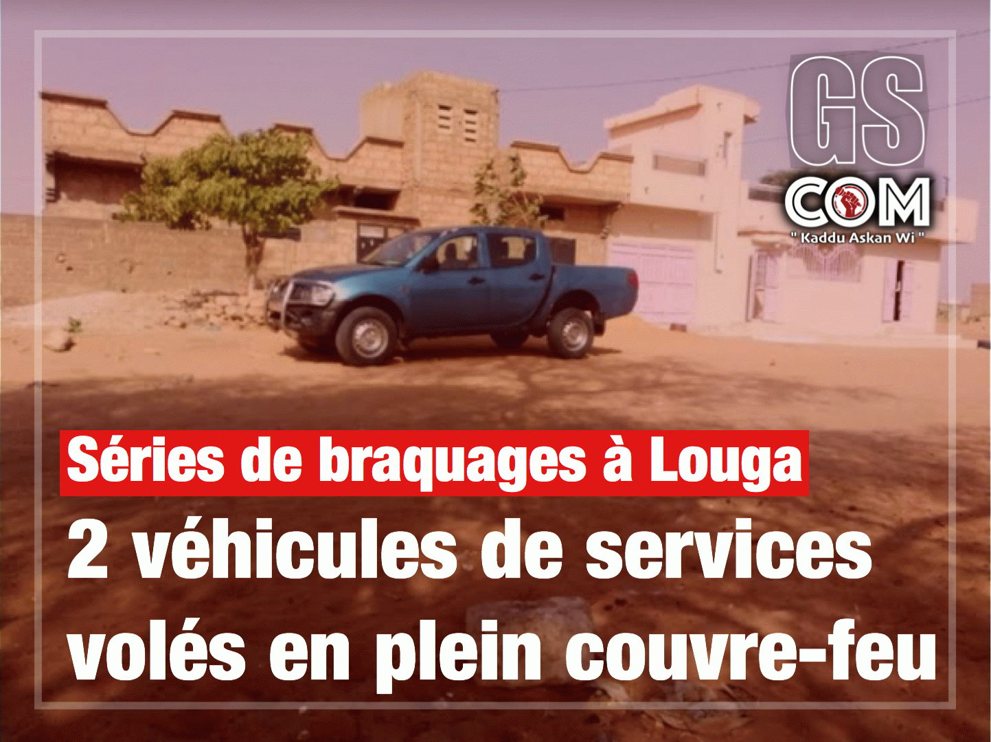 Séries de braquages à Louga: 2 véhicules de services volés en plein couvre-feu