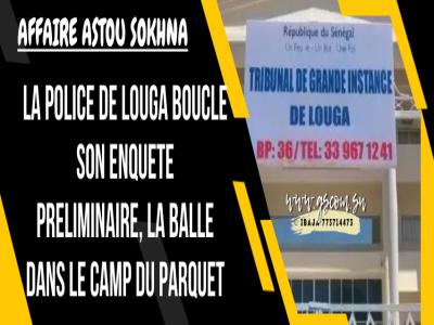 LA POLICE DE LOUGA BOUCLE SON ENQUETE PRELIMINAIRE, LA BALLE DANS LE CAMP DU PARQUET